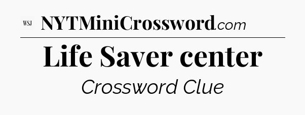 Life Saver center - WSJ Crossword