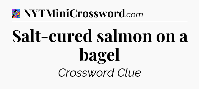 Salt-cured salmon on a bagel Crossword Clue