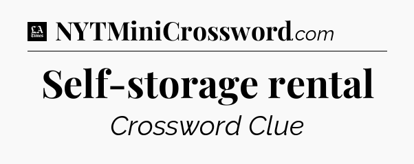 Self-storage rental - LA Times Crossword