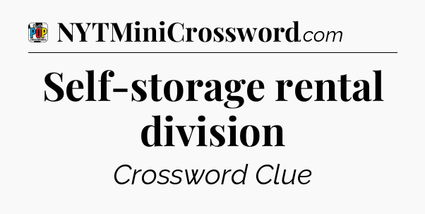 Self-storage rental division Crossword Clue