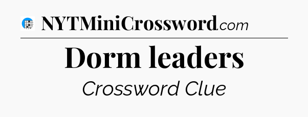 Dorm leaders Crossword Clue