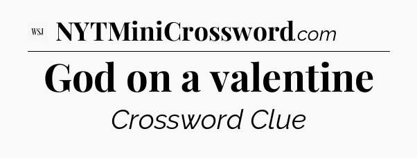 God on a valentine - WSJ Crossword