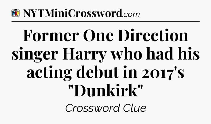 Former One Direction singer Harry who had his acting debut in 2017's 