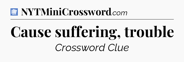 Cause suffering, trouble Puzzle Page Crossword Clue