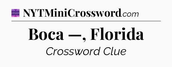 Boca —, Florida - Thomas Joseph Crossword