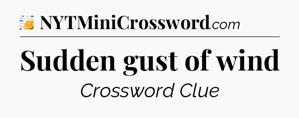 Sudden gust of wind - 7 Little Words