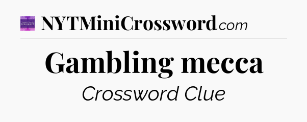 Gambling mecca - Thomas Joseph Crossword
