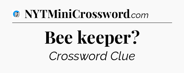 Bee keeper Crossword Clue