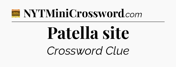 Patella site - Eugene Sheffer Crossword