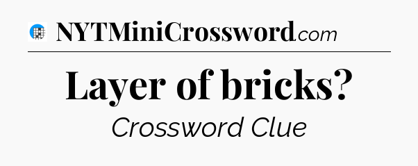 Layer of bricks Crossword Clue