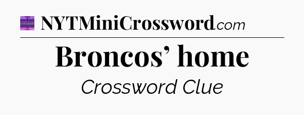 Broncos’ home - Thomas Joseph Crossword
