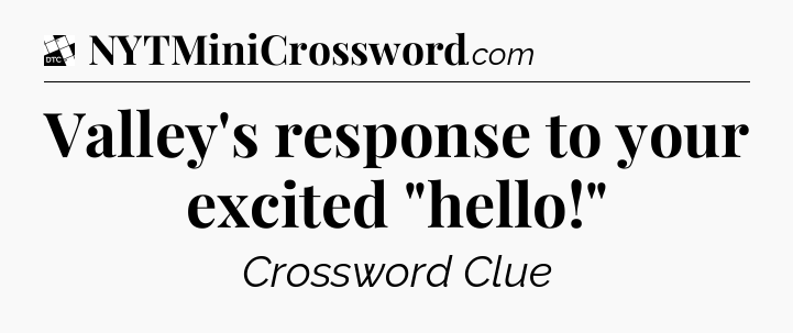 Valley's response to your excited 