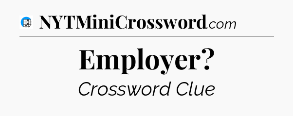 Employer Crossword Clue