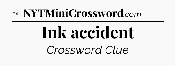 Ink accident - WSJ Crossword