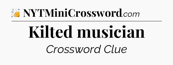 Kilted musician - 7 Little Words