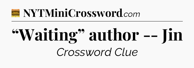“Waiting” author -- Jin - Eugene Sheffer Crossword