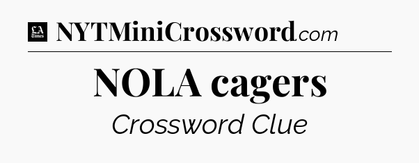 NOLA cagers - LA Times Crossword