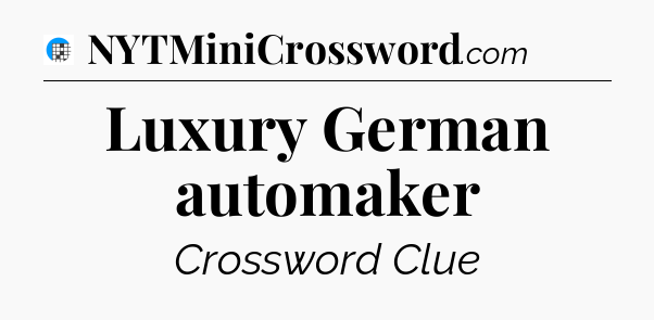 Luxury German automaker Crossword Clue