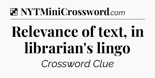 Solution: Relevance of text, in librarian's lingo - NYT Crossword