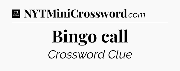 Bingo call - LA Times Crossword