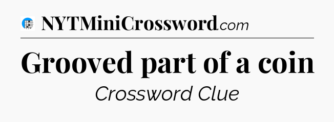 Grooved part of a coin Crossword Clue