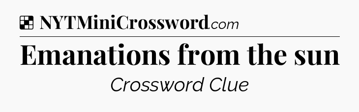 Solution: Emanations from the sun - NYT Crossword