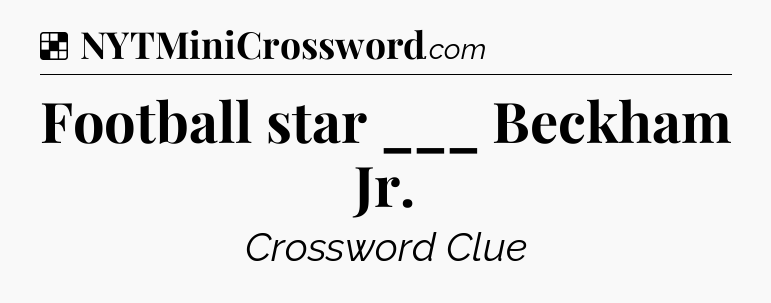 Solution: Football star ___ Beckham Jr - NYT Crossword