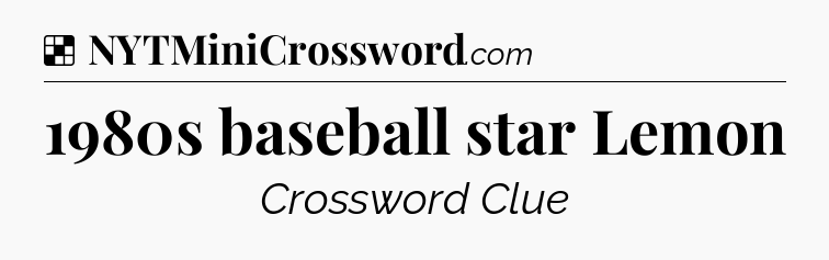 Solution: 1980s baseball star Lemon - NYT Crossword