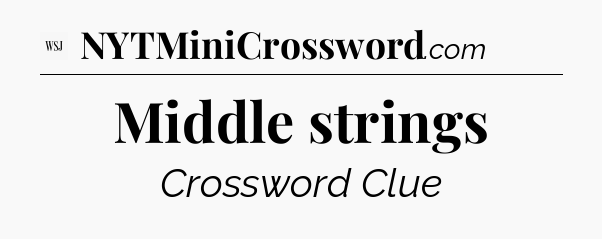 Middle strings - WSJ Crossword