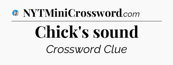 Chick's sound Crossword Clue