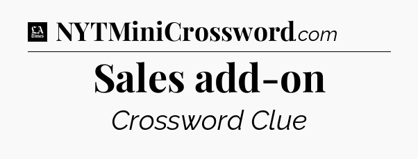 Sales add-on - LA Times Crossword