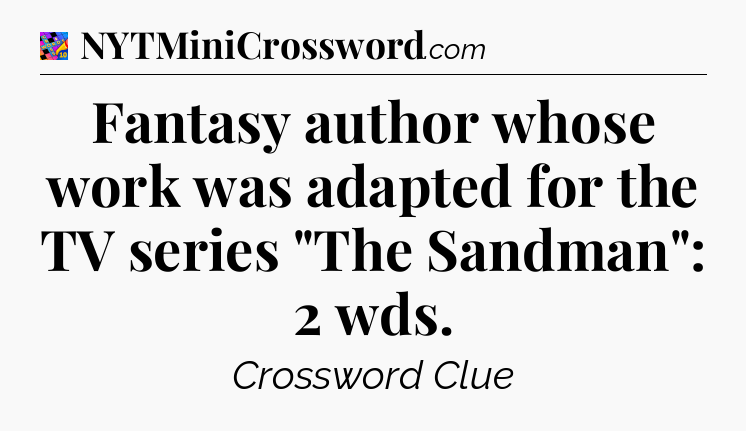 Fantasy author whose work was adapted for the TV series 