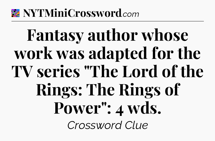 Fantasy author whose work was adapted for the TV series 