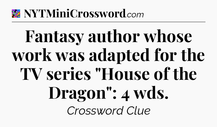 Fantasy author whose work was adapted for the TV series 