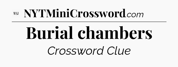 Burial chambers - WSJ Crossword