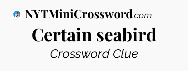 Certain seabird Crossword Clue