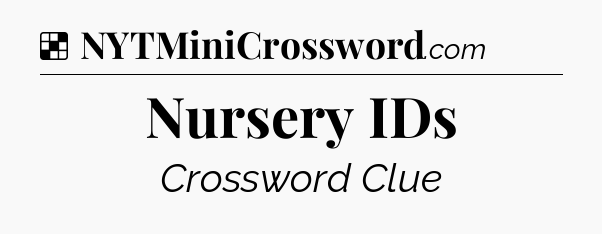 Solution: Nursery IDs - NYT Crossword