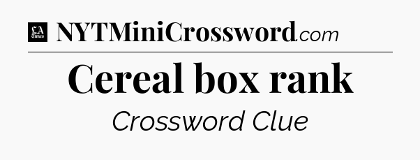 Cereal box rank - LA Times Crossword