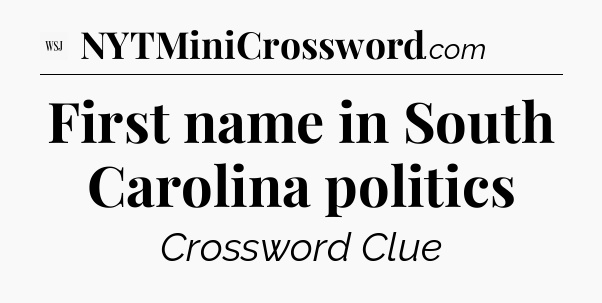 First name in South Carolina politics - WSJ Crossword