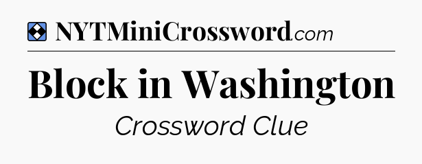 Solution: Block in Washington - NYT Mini Crossword