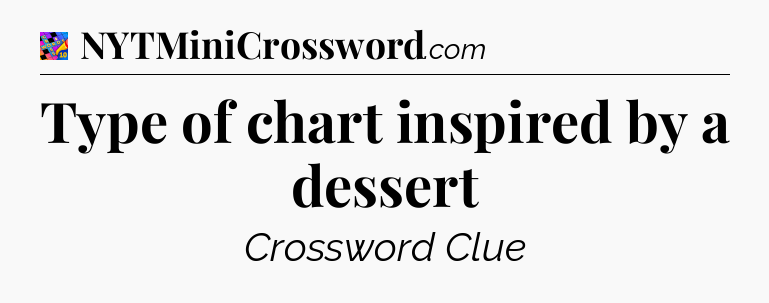 Type of chart inspired by a dessert Crossword Clue