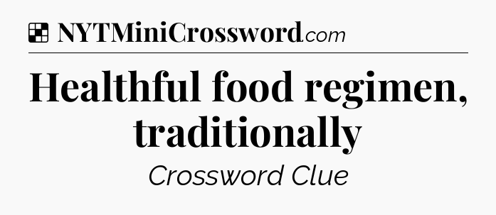 Solution: Healthful food regimen, traditionally - NYT Crossword