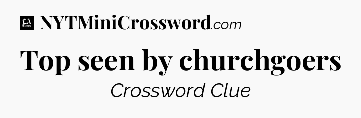 Top seen by churchgoers - LA Times Crossword