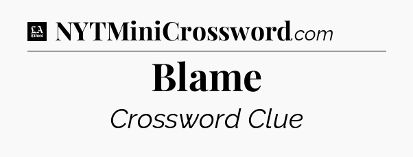 Blame - LA Times Crossword