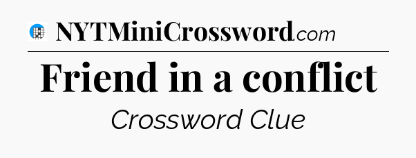 Friend in a conflict Crossword Clue