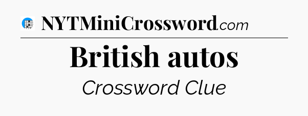 British autos Crossword Clue