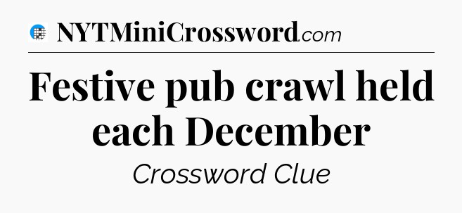 Festive pub crawl held each December Crossword Clue