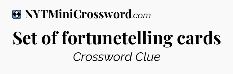 Solution: Set of fortunetelling cards - NYT Mini Crossword
