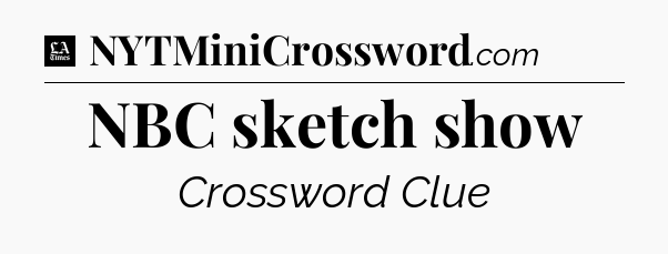 NBC sketch show - LA Times Crossword