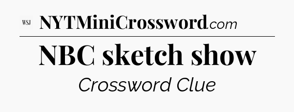 NBC sketch show - WSJ Crossword